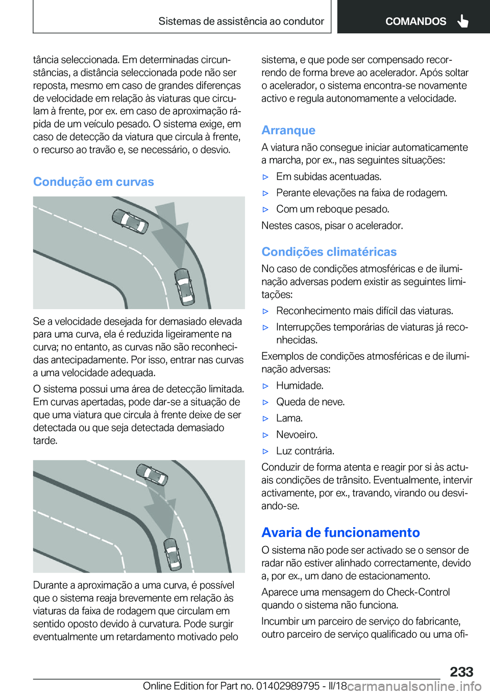 BMW M5 2018  Manual do condutor (in Portuguese) �t�â�n�c�i�a� �s�e�l�e�c�c�i�o�n�a�d�a�.� �E�m� �d�e�t�e�r�m�i�n�a�d�a�s� �c�i�r�c�u�nª
�s�t�â�n�c�i�a�s�,� �a� �d�i�s�t�â�n�c�i�a� �s�e�l�e�c�c�i�o�n�a�d�a� �p�o�d�e� �n�ã�o� �s�e�r
�r�e�p�o�s�