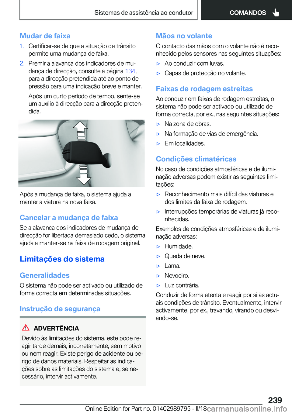 BMW M5 2018  Manual do condutor (in Portuguese) �M�u�d�a�r��d�e��f�a�i�x�a�1�.�C�e�r�t�i�f�i�c�a�r�-�s�e� �d�e� �q�u�e� �a� �s�i�t�u�a�ç�ã�o� �d�e� �t�r�â�n�s�i�t�o
�p�e�r�m�i�t�e� �u�m�a� �m�u�d�a�n�ç�a� �d�e� �f�a�i�x�a�.�2�.�P�r�e�m�i�r� �