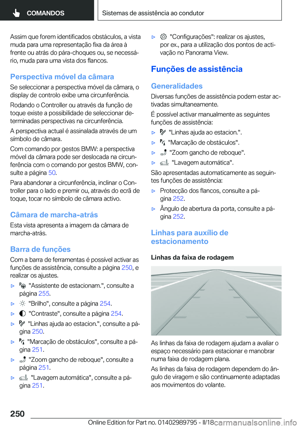 BMW M5 2018  Manual do condutor (in Portuguese) �A�s�s�i�m� �q�u�e� �f�o�r�e�m� �i�d�e�n�t�i�f�i�c�a�d�o�s� �o�b�s�t�á�c�u�l�o�s�,� �a� �v�i�s�t�a�m�u�d�a� �p�a�r�a� �u�m�a� �r�e�p�r�e�s�e�n�t�a�ç�ã�o� �f�i�x�a� �d�a� �á�r�e�a� �à
�f�r�e�n�t�e
