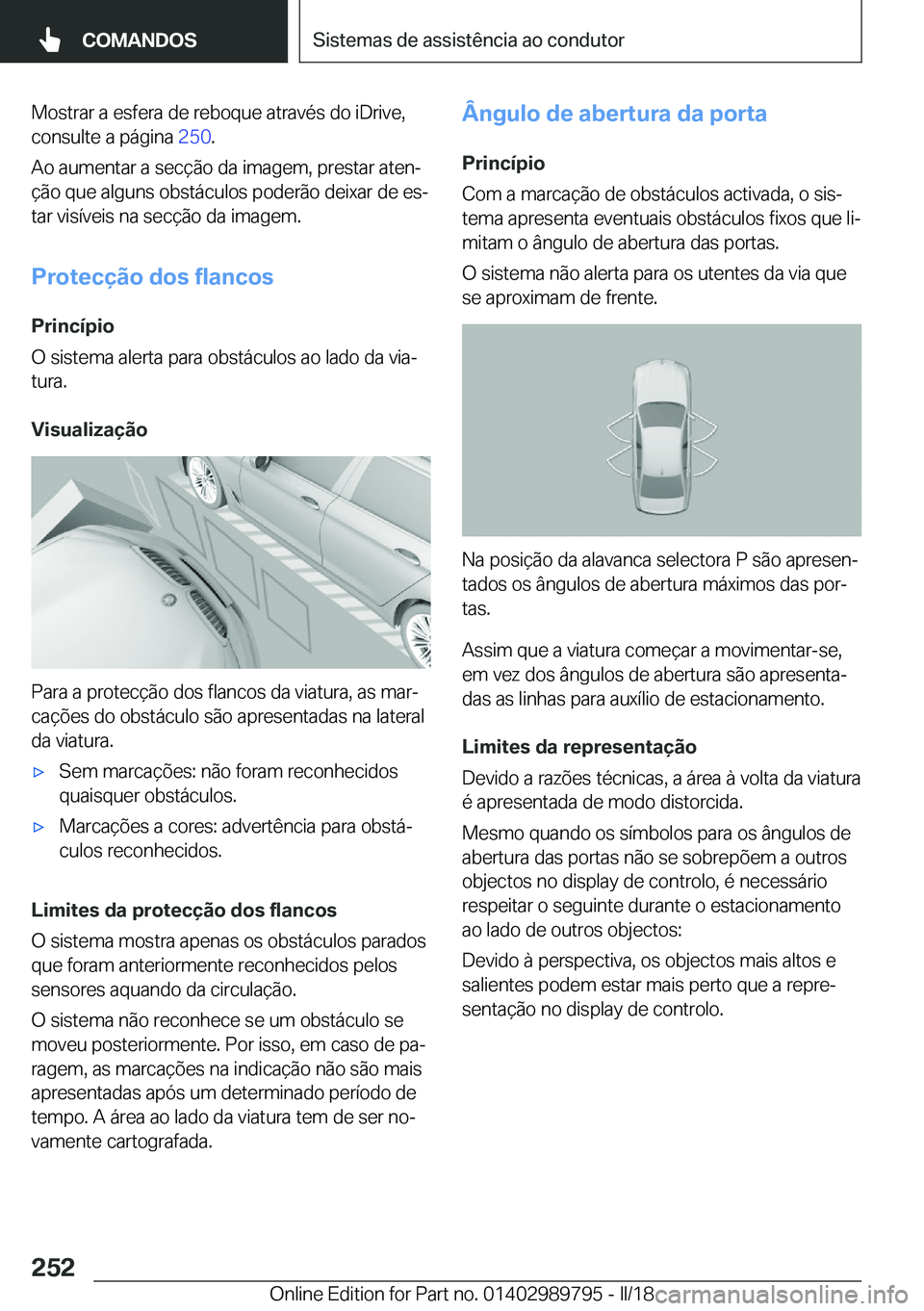 BMW M5 2018  Manual do condutor (in Portuguese) �M�o�s�t�r�a�r� �a� �e�s�f�e�r�a� �d�e� �r�e�b�o�q�u�e� �a�t�r�a�v�é�s� �d�o� �i�D�r�i�v�e�,�c�o�n�s�u�l�t�e� �a� �p�á�g�i�n�a�  �2�5�0�.
�A�o� �a�u�m�e�n�t�a�r� �a� �s�e�c�ç�ã�o� �d�a� �i�m�a�g�e