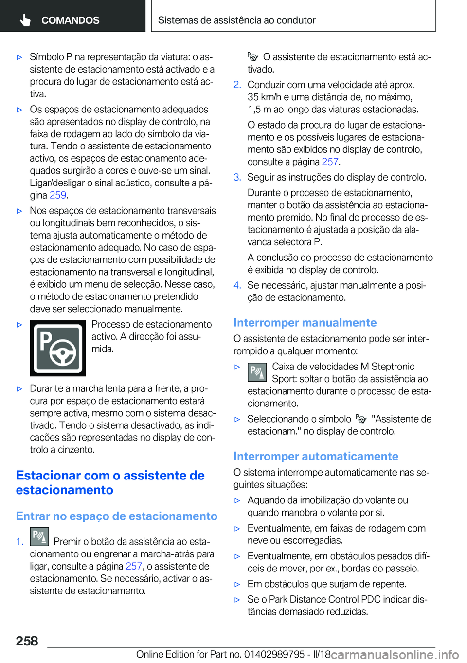 BMW M5 2018  Manual do condutor (in Portuguese) 'x�S�í�m�b�o�l�o� �P� �n�a� �r�e�p�r�e�s�e�n�t�a�ç�ã�o� �d�a� �v�i�a�t�u�r�a�:� �o� �a�sª
�s�i�s�t�e�n�t�e� �d�e� �e�s�t�a�c�i�o�n�a�m�e�n�t�o� �e�s�t�á� �a�c�t�i�v�a�d�o� �e� �a
�p�r�o�c�u�