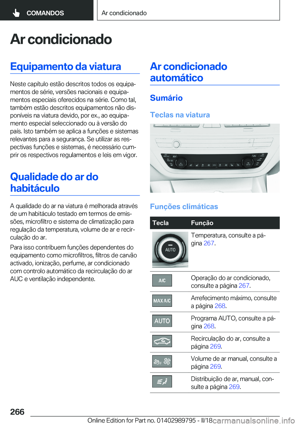 BMW M5 2018  Manual do condutor (in Portuguese) �A�r��c�o�n�d�i�c�i�o�n�a�d�o�E�q�u�i�p�a�m�e�n�t�o��d�a��v�i�a�t�u�r�a
�N�e�s�t�e� �c�a�p�í�t�u�l�o� �e�s�t�ã�o� �d�e�s�c�r�i�t�o�s� �t�o�d�o�s� �o�s� �e�q�u�i�p�aª�m�e�n�t�o�s� �d�e� �s�é�r�