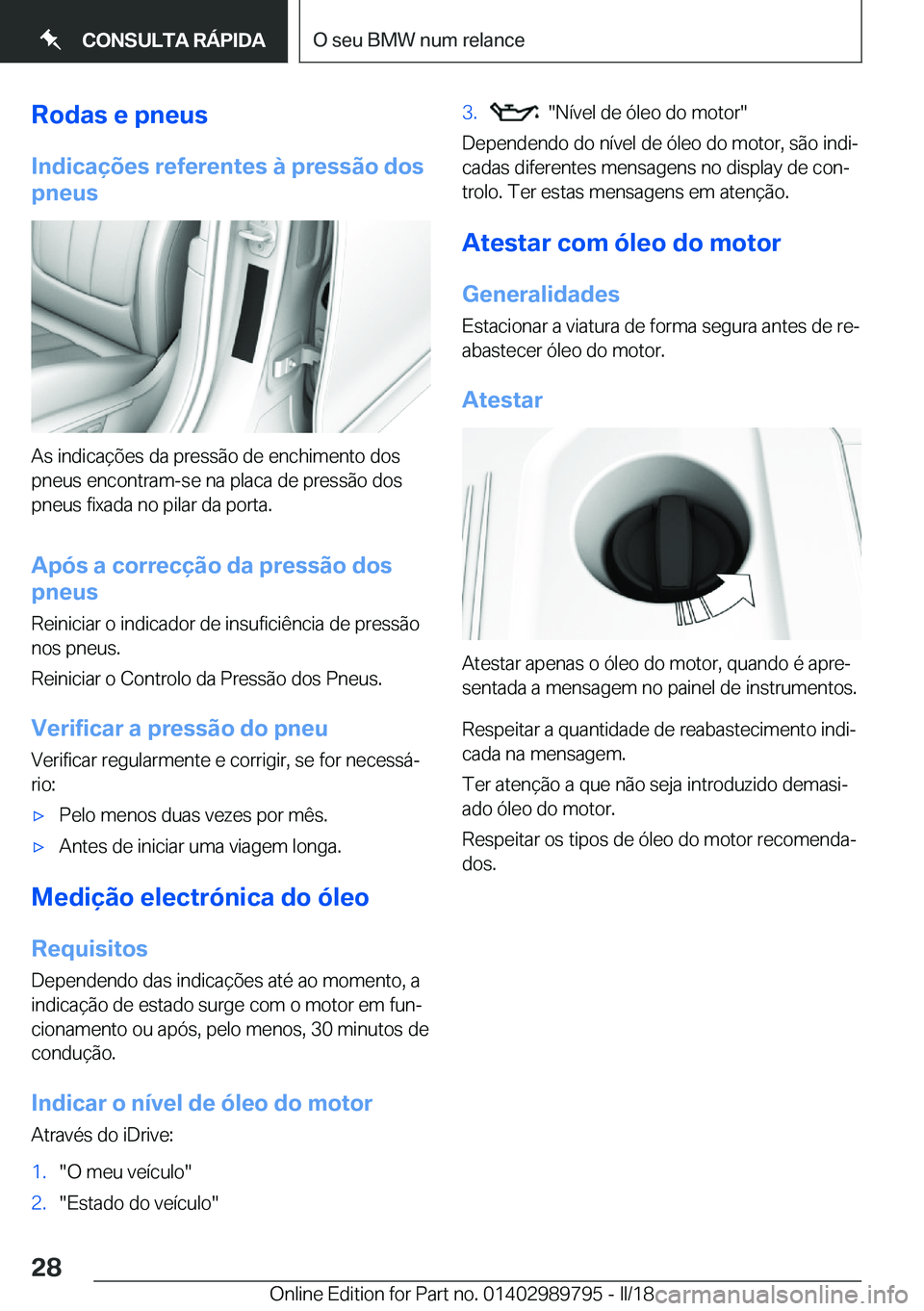BMW M5 2018  Manual do condutor (in Portuguese) �R�o�d�a�s��e��p�n�e�u�s
�I�n�d�i�c�a�