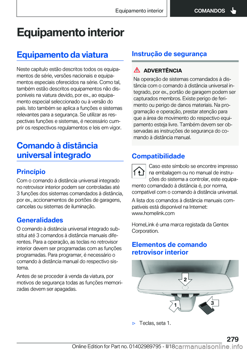 BMW M5 2018  Manual do condutor (in Portuguese) �E�q�u�i�p�a�m�e�n�t�o��i�n�t�e�r�i�o�r�E�q�u�i�p�a�m�e�n�t�o��d�a��v�i�a�t�u�r�a
�N�e�s�t�e� �c�a�p�í�t�u�l�o� �e�s�t�ã�o� �d�e�s�c�r�i�t�o�s� �t�o�d�o�s� �o�s� �e�q�u�i�p�aª�m�e�n�t�o�s� �d�e