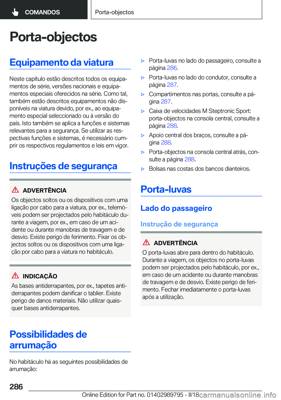 BMW M5 2018  Manual do condutor (in Portuguese) �P�o�r�t�a�-�o�b�j�e�c�t�o�s�E�q�u�i�p�a�m�e�n�t�o��d�a��v�i�a�t�u�r�a
�N�e�s�t�e� �c�a�p�í�t�u�l�o� �e�s�t�ã�o� �d�e�s�c�r�i�t�o�s� �t�o�d�o�s� �o�s� �e�q�u�i�p�aª�m�e�n�t�o�s� �d�e� �s�é�r�i�