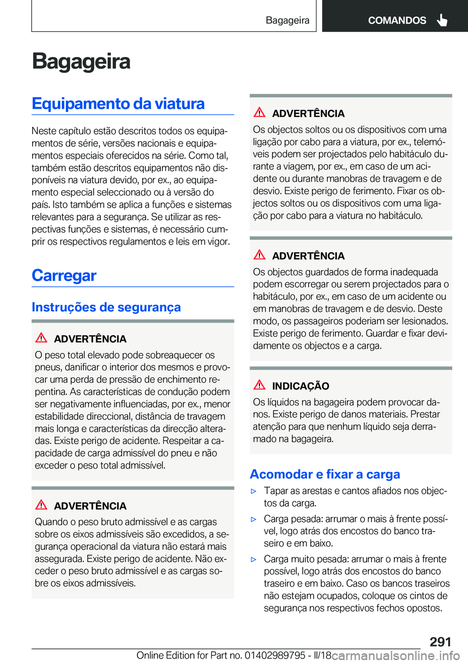 BMW M5 2018  Manual do condutor (in Portuguese) �B�a�g�a�g�e�i�r�a�E�q�u�i�p�a�m�e�n�t�o��d�a��v�i�a�t�u�r�a
�N�e�s�t�e� �c�a�p�í�t�u�l�o� �e�s�t�ã�o� �d�e�s�c�r�i�t�o�s� �t�o�d�o�s� �o�s� �e�q�u�i�p�aª�m�e�n�t�o�s� �d�e� �s�é�r�i�e�,� �v�e�