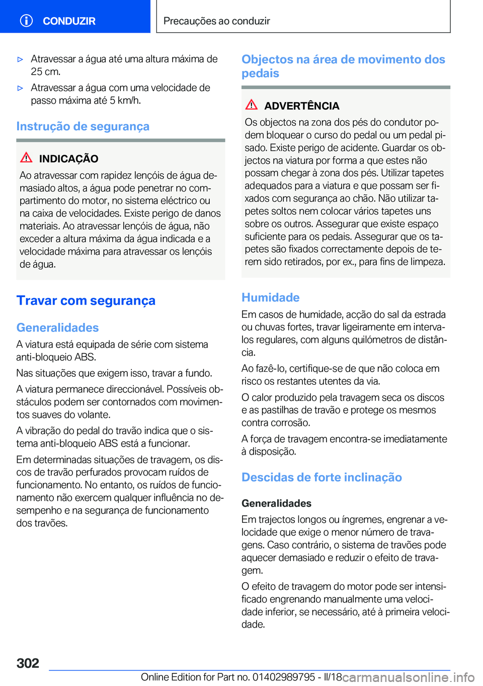 BMW M5 2018  Manual do condutor (in Portuguese) 'x�A�t�r�a�v�e�s�s�a�r� �a� �á�g�u�a� �a�t�é� �u�m�a� �a�l�t�u�r�a� �m�á�x�i�m�a� �d�e
�2�5� �c�m�.'x�A�t�r�a�v�e�s�s�a�r� �a� �á�g�u�a� �c�o�m� �u�m�a� �v�e�l�o�c�i�d�a�d�e� �d�e �p�a�s�s