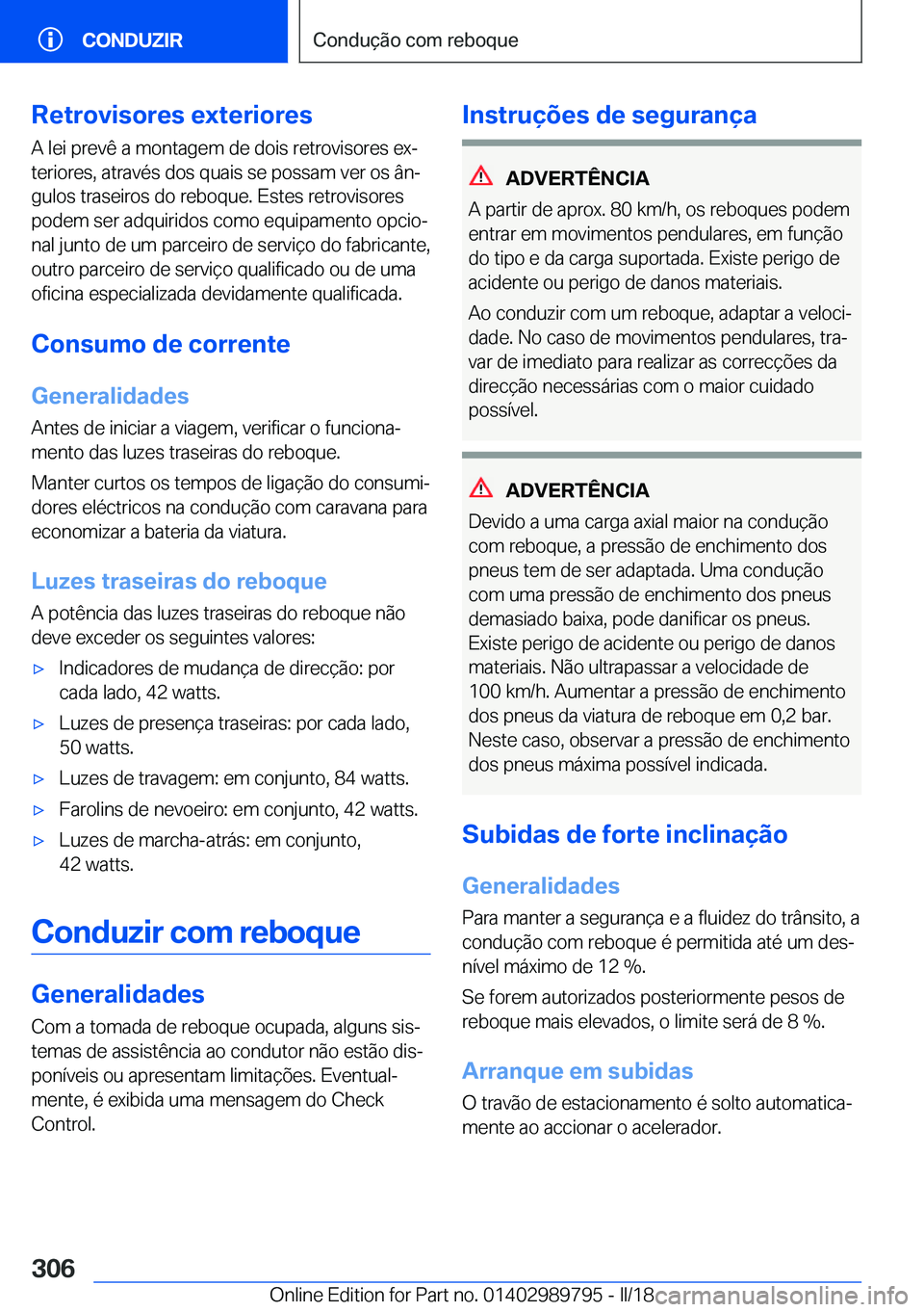 BMW M5 2018  Manual do condutor (in Portuguese) �R�e�t�r�o�v�i�s�o�r�e�s��e�x�t�e�r�i�o�r�e�s
�A� �l�e�i� �p�r�e�v�ê� �a� �m�o�n�t�a�g�e�m� �d�e� �d�o�i�s� �r�e�t�r�o�v�i�s�o�r�e�s� �e�xª
�t�e�r�i�o�r�e�s�,� �a�t�r�a�v�é�s� �d�o�s� �q�u�a�i�s�