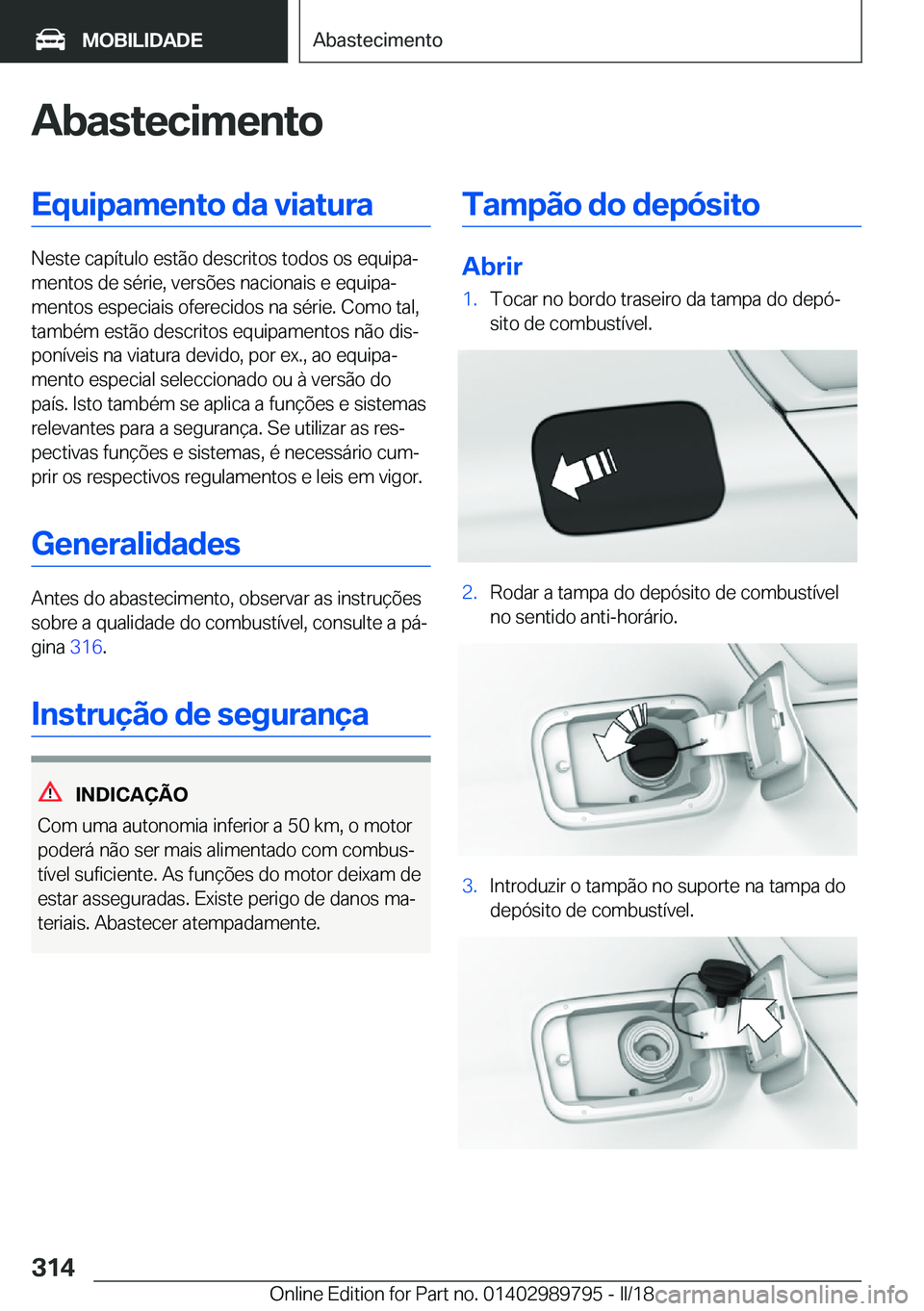 BMW M5 2018  Manual do condutor (in Portuguese) �A�b�a�s�t�e�c�i�m�e�n�t�o�E�q�u�i�p�a�m�e�n�t�o��d�a��v�i�a�t�u�r�a
�N�e�s�t�e� �c�a�p�í�t�u�l�o� �e�s�t�ã�o� �d�e�s�c�r�i�t�o�s� �t�o�d�o�s� �o�s� �e�q�u�i�p�aª�m�e�n�t�o�s� �d�e� �s�é�r�i�e�