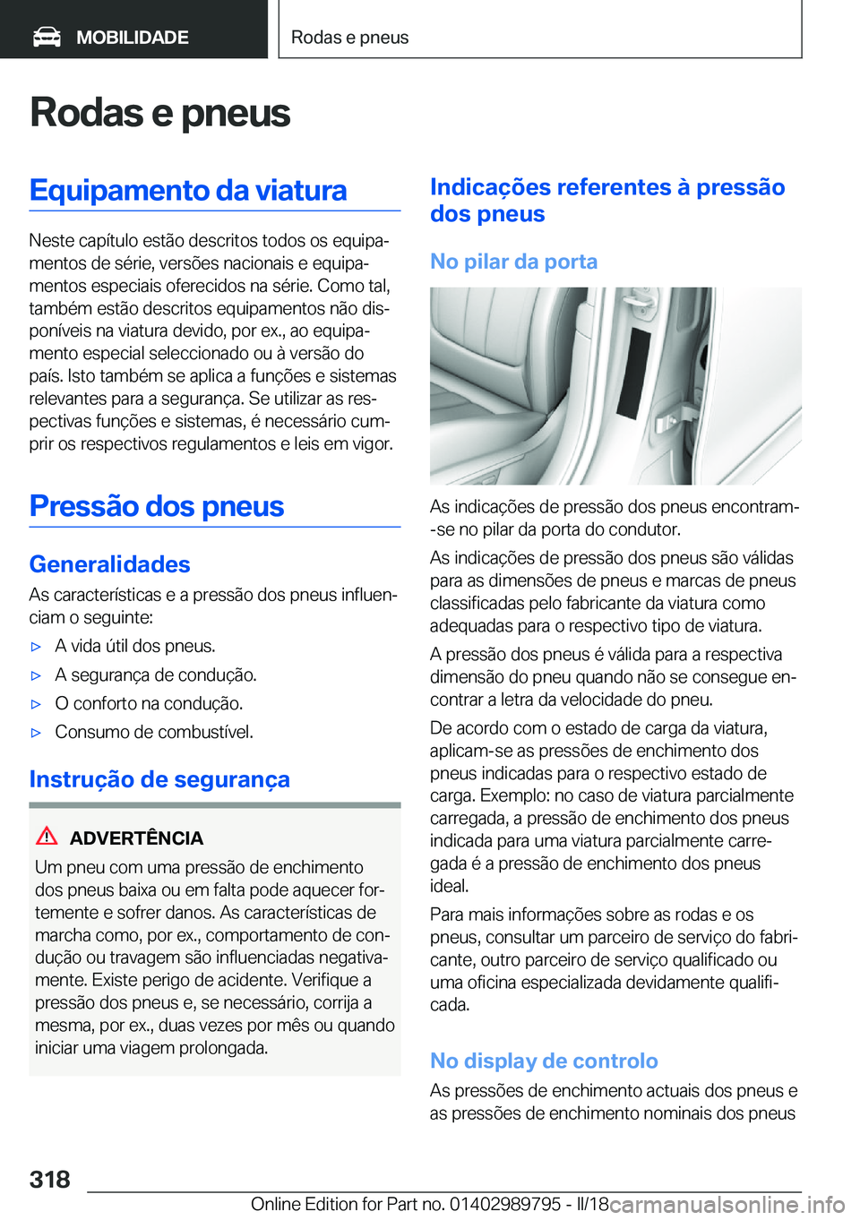 BMW M5 2018  Manual do condutor (in Portuguese) �R�o�d�a�s��e��p�n�e�u�s�E�q�u�i�p�a�m�e�n�t�o��d�a��v�i�a�t�u�r�a
�N�e�s�t�e� �c�a�p�í�t�u�l�o� �e�s�t�ã�o� �d�e�s�c�r�i�t�o�s� �t�o�d�o�s� �o�s� �e�q�u�i�p�aª�m�e�n�t�o�s� �d�e� �s�é�r�i�e�
