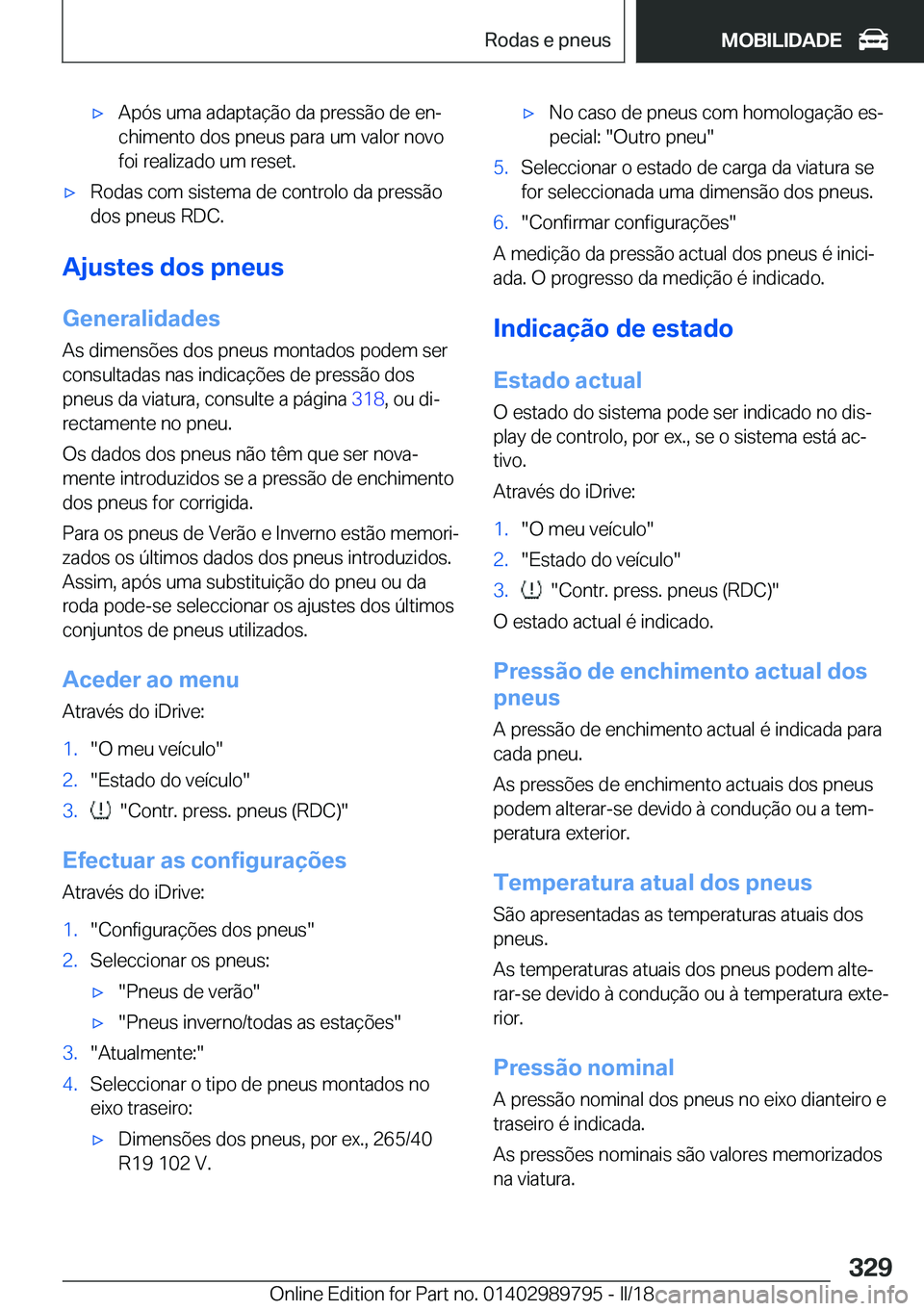 BMW M5 2018  Manual do condutor (in Portuguese) 'x�A�p�ó�s� �u�m�a� �a�d�a�p�t�a�ç�ã�o� �d�a� �p�r�e�s�s�ã�o� �d�e� �e�nª�c�h�i�m�e�n�t�o� �d�o�s� �p�n�e�u�s� �p�a�r�a� �u�m� �v�a�l�o�r� �n�o�v�o�f�o�i� �r�e�a�l�i�z�a�d�o� �u�m� �r�e�s�e�