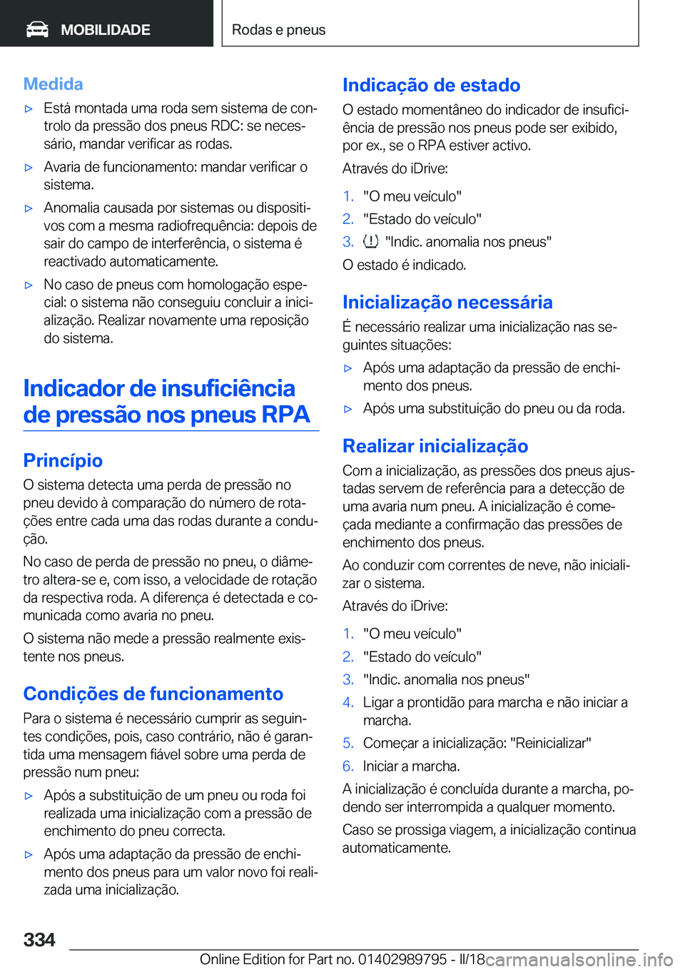 BMW M5 2018  Manual do condutor (in Portuguese) �M�e�d�i�d�a'x�E�s�t�á� �m�o�n�t�a�d�a� �u�m�a� �r�o�d�a� �s�e�m� �s�i�s�t�e�m�a� �d�e� �c�o�nª
�t�r�o�l�o� �d�a� �p�r�e�s�s�ã�o� �d�o�s� �p�n�e�u�s� �R�D�C�:� �s�e� �n�e�c�e�sª
�s�á�r�i�o�
