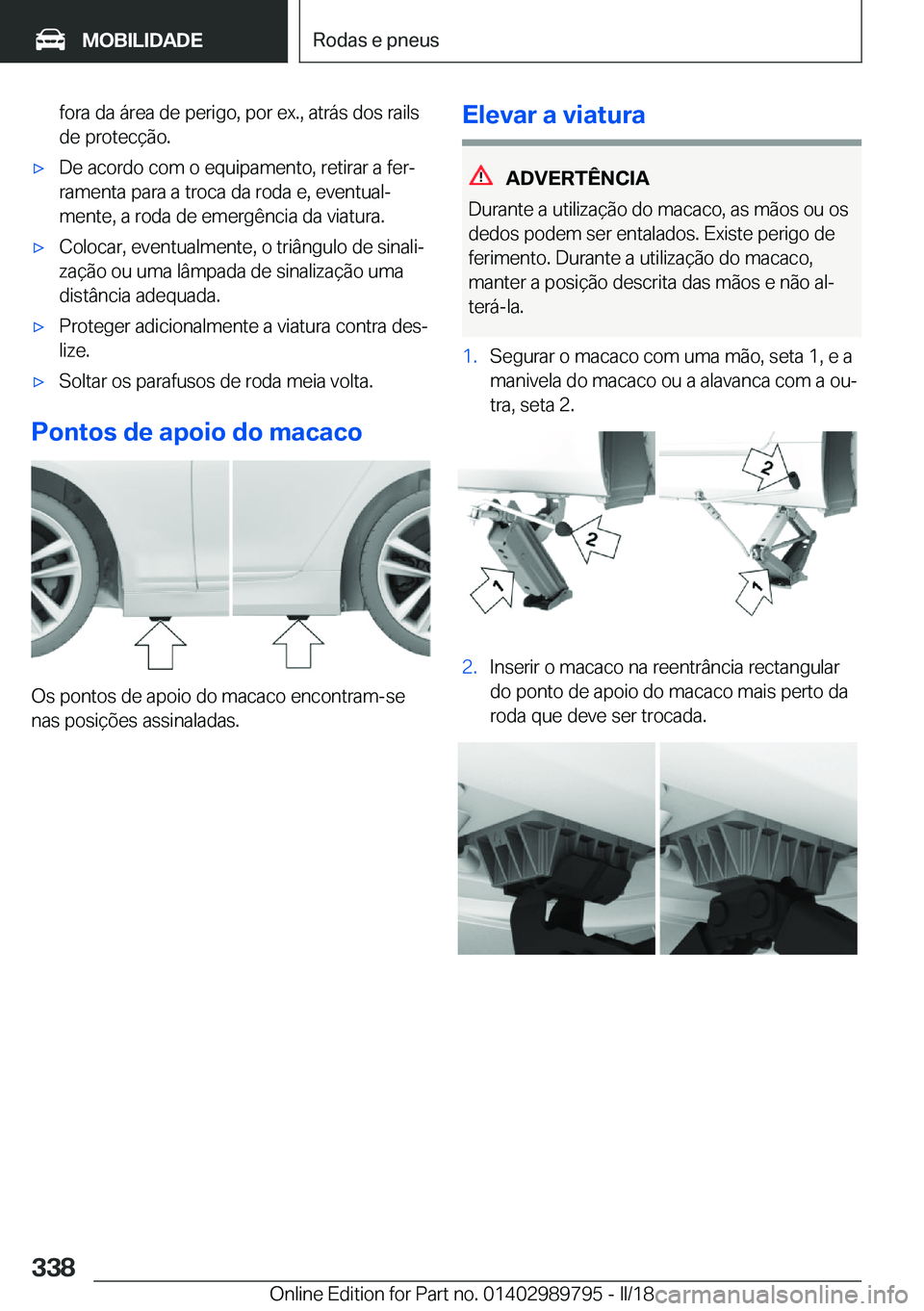 BMW M5 2018  Manual do condutor (in Portuguese) �f�o�r�a� �d�a� �á�r�e�a� �d�e� �p�e�r�i�g�o�,� �p�o�r� �e�x�.�,� �a�t�r�á�s� �d�o�s� �r�a�i�l�s
�d�e� �p�r�o�t�e�c�ç�ã�o�.'x�D�e� �a�c�o�r�d�o� �c�o�m� �o� �e�q�u�i�p�a�m�e�n�t�o�,� �r�e�t�i�
