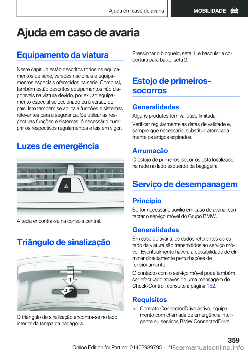 BMW M5 2018  Manual do condutor (in Portuguese) �A�j�u�d�a��e�m��c�a�s�o��d�e��a�v�a�r�i�a�E�q�u�i�p�a�m�e�n�t�o��d�a��v�i�a�t�u�r�a
�N�e�s�t�e� �c�a�p�í�t�u�l�o� �e�s�t�ã�o� �d�e�s�c�r�i�t�o�s� �t�o�d�o�s� �o�s� �e�q�u�i�p�aª�m�e�n�t�o�s