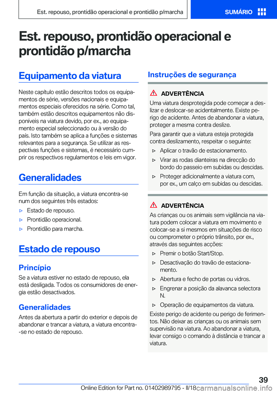 BMW M5 2018  Manual do condutor (in Portuguese) �E�s�t�.��r�e�p�o�u�s�o�,��p�r�o�n�t�i�d�ã�o��o�p�e�r�a�c�i�o�n�a�l��e
�p�r�o�n�t�i�d�ã�o��p�/�m�a�r�c�h�a�E�q�u�i�p�a�m�e�n�t�o��d�a��v�i�a�t�u�r�a
�N�e�s�t�e� �c�a�p�í�t�u�l�o� �e�s�t�ã�o