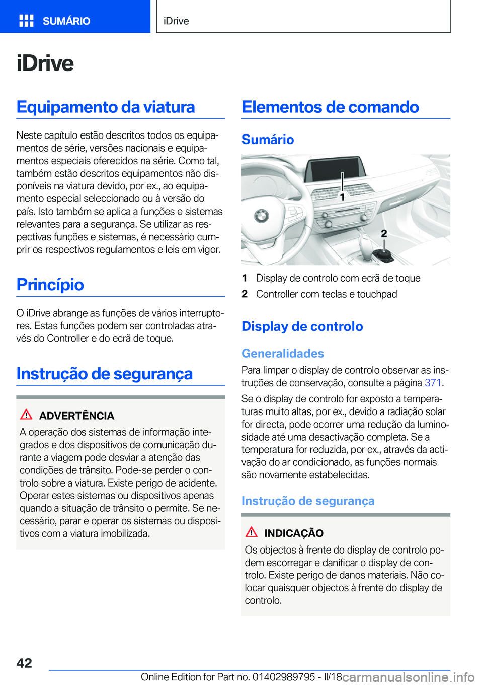 BMW M5 2018  Manual do condutor (in Portuguese) �i�D�r�i�v�e�E�q�u�i�p�a�m�e�n�t�o��d�a��v�i�a�t�u�r�a
�N�e�s�t�e� �c�a�p�í�t�u�l�o� �e�s�t�ã�o� �d�e�s�c�r�i�t�o�s� �t�o�d�o�s� �o�s� �e�q�u�i�p�aª�m�e�n�t�o�s� �d�e� �s�é�r�i�e�,� �v�e�r�s�õ