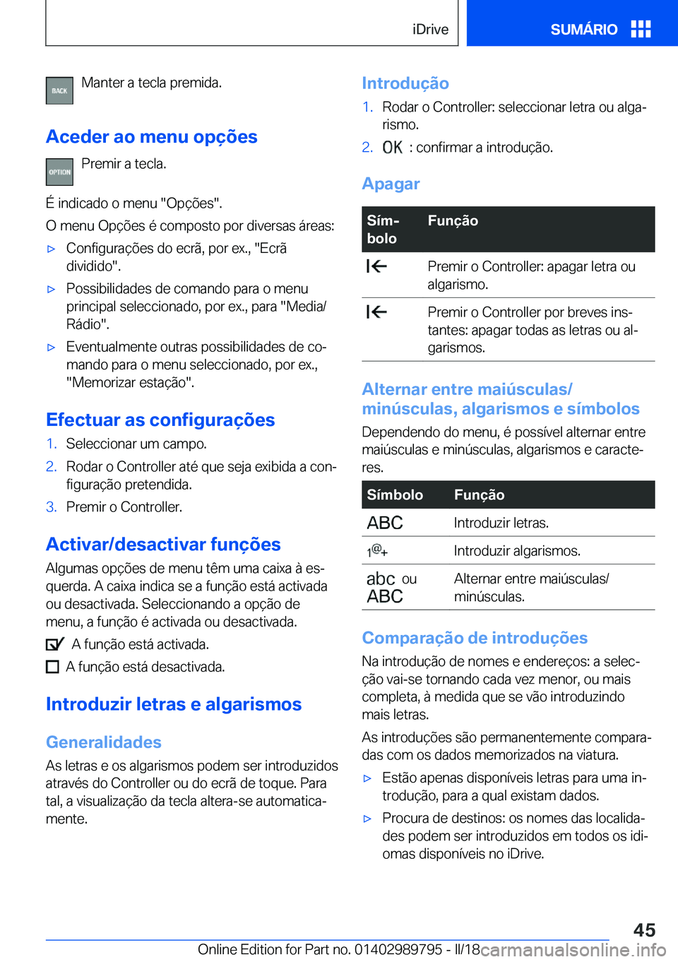 BMW M5 2018  Manual do condutor (in Portuguese) �M�a�n�t�e�r� �a� �t�e�c�l�a� �p�r�e�m�i�d�a�.
�A�c�e�d�e�r��a�o��m�e�n�u��o�p�