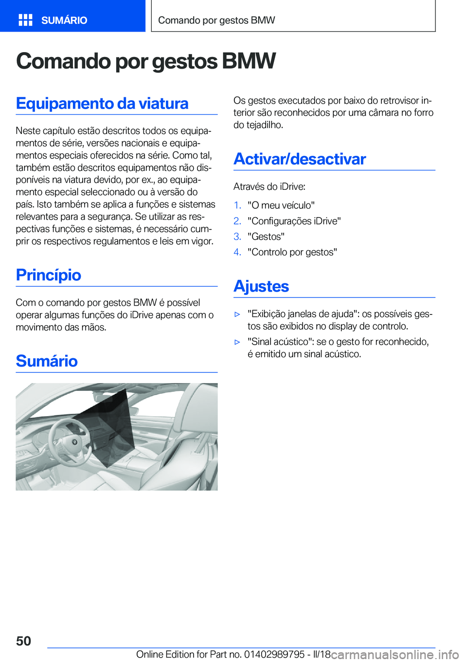 BMW M5 2018  Manual do condutor (in Portuguese) �C�o�m�a�n�d�o��p�o�r��g�e�s�t�o�s��B�M�W�E�q�u�i�p�a�m�e�n�t�o��d�a��v�i�a�t�u�r�a
�N�e�s�t�e� �c�a�p�í�t�u�l�o� �e�s�t�ã�o� �d�e�s�c�r�i�t�o�s� �t�o�d�o�s� �o�s� �e�q�u�i�p�aª�m�e�n�t�o�s� 