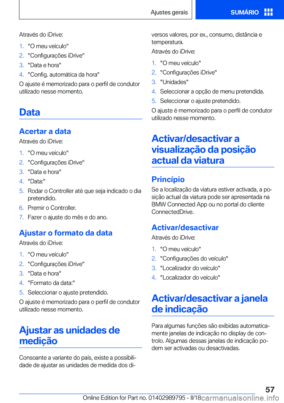 BMW M5 2018  Manual do condutor (in Portuguese) �A�t�r�a�v�é�s� �d�o� �i�D�r�i�v�e�:�1�.�"�O� �m�e�u� �v�e�í�c�u�l�o�"�2�.�"�C�o�n�f�i�g�u�r�a�ç�õ�e�s� �i�D�r�i�v�e�"�3�.�"�D�a�t�a� �e� �h�o�r�a�"�4�.�"�C�o�n�f�i�g�.
