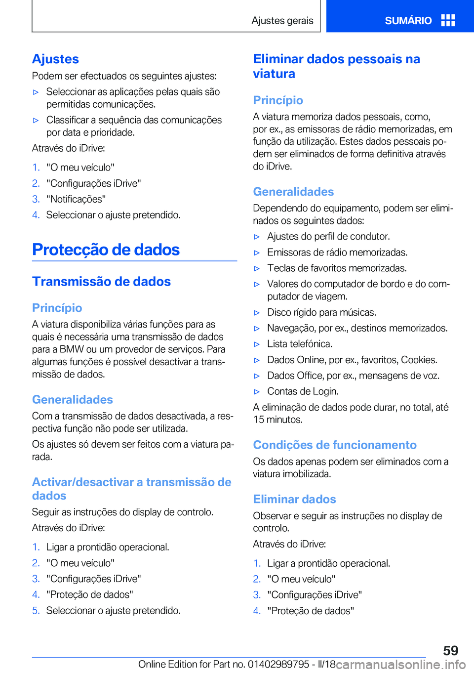 BMW M5 2018  Manual do condutor (in Portuguese) �A�j�u�s�t�e�s
�P�o�d�e�m� �s�e�r� �e�f�e�c�t�u�a�d�o�s� �o�s� �s�e�g�u�i�n�t�e�s� �a�j�u�s�t�e�s�:'x�S�e�l�e�c�c�i�o�n�a�r� �a�s� �a�p�l�i�c�a�ç�õ�e�s� �p�e�l�a�s� �q�u�a�i�s� �s�ã�o
�p�e�r�m�