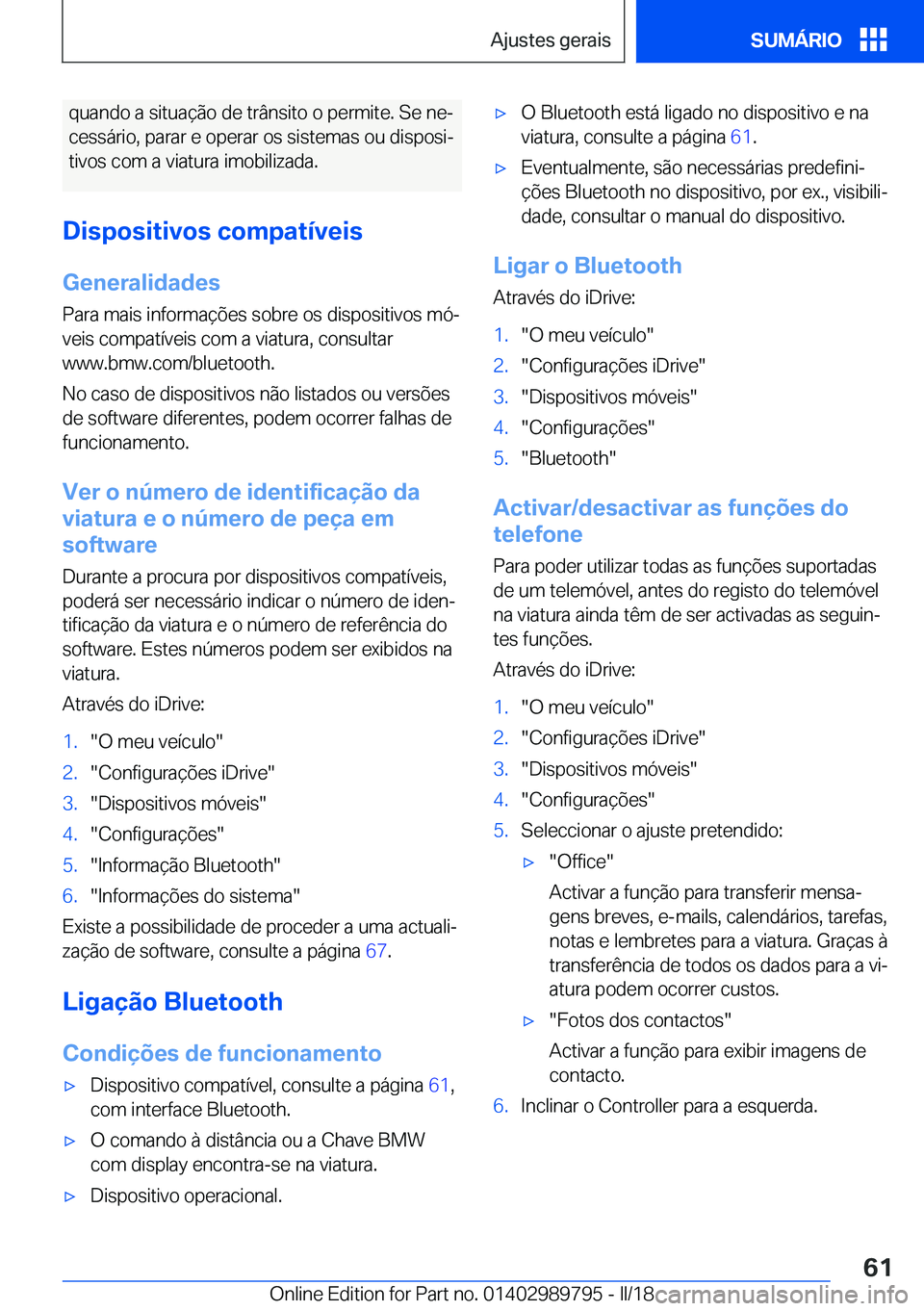 BMW M5 2018  Manual do condutor (in Portuguese) �q�u�a�n�d�o� �a� �s�i�t�u�a�ç�ã�o� �d�e� �t�r�â�n�s�i�t�o� �o� �p�e�r�m�i�t�e�.� �S�e� �n�eª
�c�e�s�s�á�r�i�o�,� �p�a�r�a�r� �e� �o�p�e�r�a�r� �o�s� �s�i�s�t�e�m�a�s� �o�u� �d�i�s�p�o�s�iª
�t