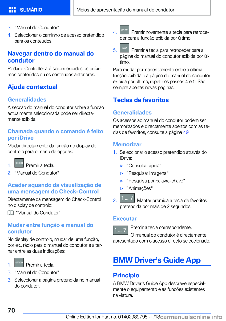 BMW M5 2018  Manual do condutor (in Portuguese) �3�.�"�M�a�n�u�a�l� �d�o� �C�o�n�d�u�t�o�r�"�4�.�S�e�l�e�c�c�i�o�n�a�r� �o� �c�a�m�i�n�h�o� �d�e� �a�c�e�s�s�o� �p�r�e�t�e�n�d�i�d�o�p�a�r�a� �o�s� �c�o�n�t�e�