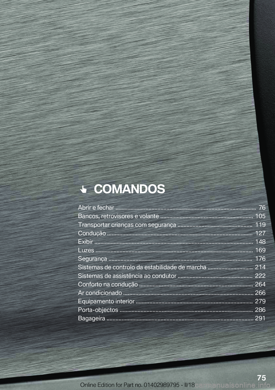 BMW M5 2018  Manual do condutor (in Portuguese) ���C�O�M�A�N�D�O�S
�A�b�r�i�r��e��f�e�c�h�a�r��.�.�.�.�.�.�.�.�.�.�.�.�.�.�.�.�.�.�.�.�.�.�.�.�.�.�.�.�.�.�.�.�.�.�.�.�.�.�.�.�.�.�.�.�.�.�.�.�.�.�.�.�.�.�.�.�.�.�.�.�.�.�.�.�.�.�.�.�.�.�.�.�.�.�