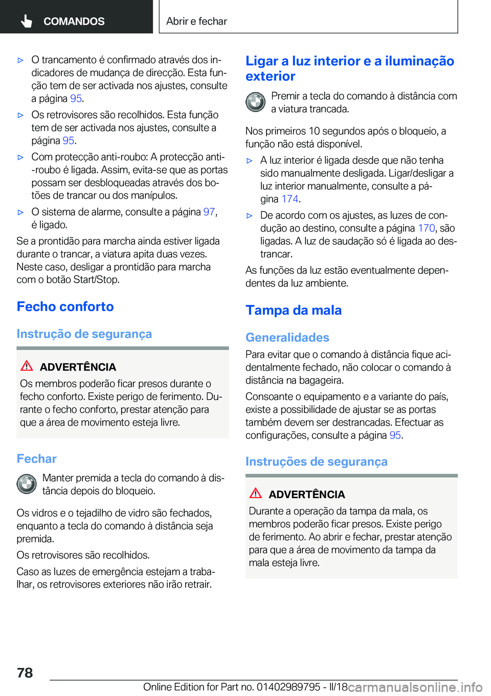 BMW M5 2018  Manual do condutor (in Portuguese) 'x�O� �t�r�a�n�c�a�m�e�n�t�o� �é� �c�o�n�f�i�r�m�a�d�o� �a�t�r�a�v�é�s� �d�o�s� �i�nª
�d�i�c�a�d�o�r�e�s� �d�e� �m�u�d�a�n�ç�a� �d�e� �d�i�r�e�c�ç�ã�o�.� �E�s�t�a� �f�u�nª
�ç�ã�o� �t�e�