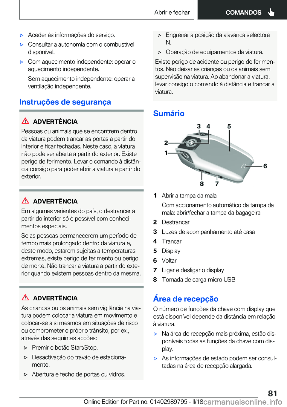 BMW M5 2018  Manual do condutor (in Portuguese) 'x�A�c�e�d�e�r� �à�s� �i�n�f�o�r�m�a�ç�õ�e�s� �d�o� �s�e�r�v�i�ç�o�.'x�C�o�n�s�u�l�t�a�r� �a� �a�u�t�o�n�o�m�i�a� �c�o�m� �o� �c�o�m�b�u�s�t�í�v�e�l
�d�i�s�p�o�n�í�v�e�l�.'x�C�o�m� �