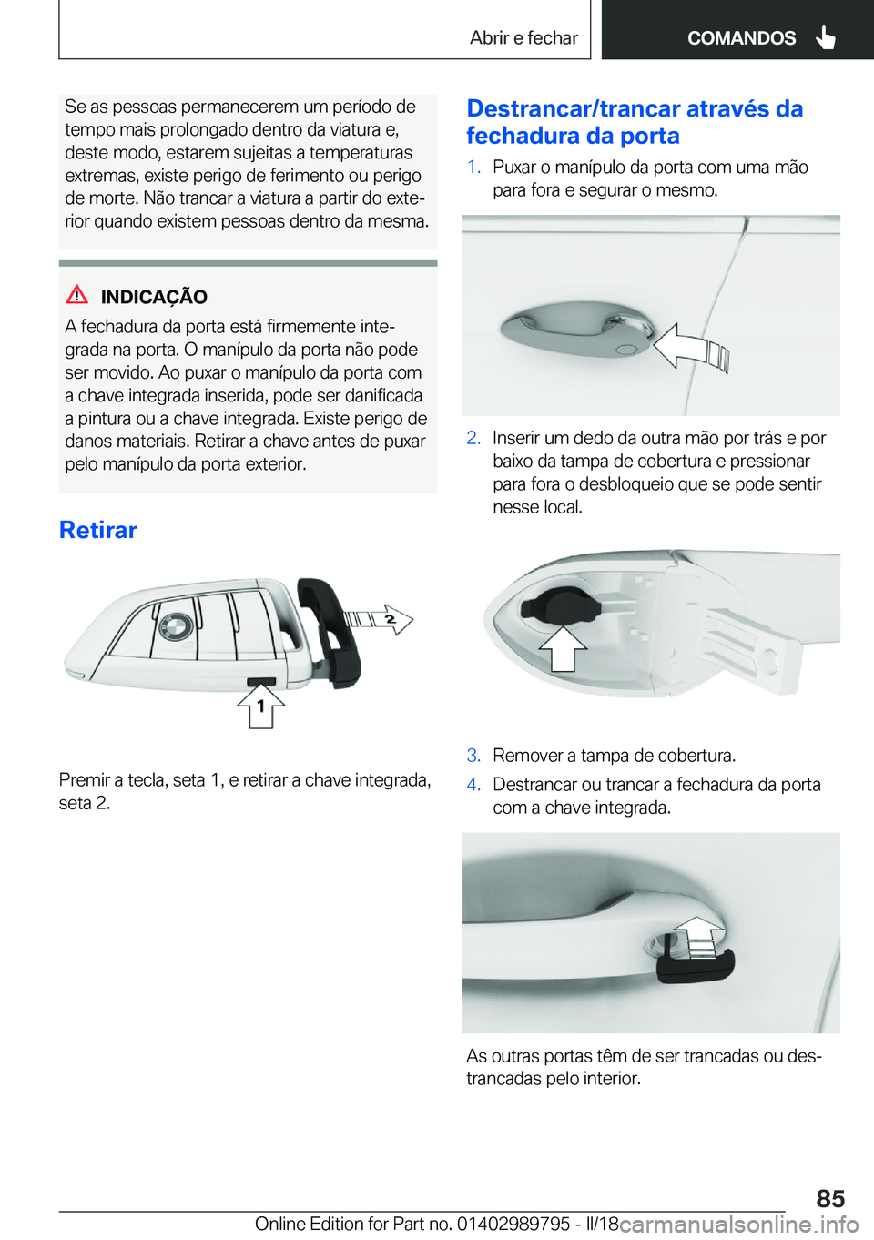 BMW M5 2018  Manual do condutor (in Portuguese) �S�e� �a�s� �p�e�s�s�o�a�s� �p�e�r�m�a�n�e�c�e�r�e�m� �u�m� �p�e�r�í�o�d�o� �d�e
�t�e�m�p�o� �m�a�i�s� �p�r�o�l�o�n�g�a�d�o� �d�e�n�t�r�o� �d�a� �v�i�a�t�u�r�a� �e�,
�d�e�s�t�e� �m�o�d�o�,� �e�s�t�a�