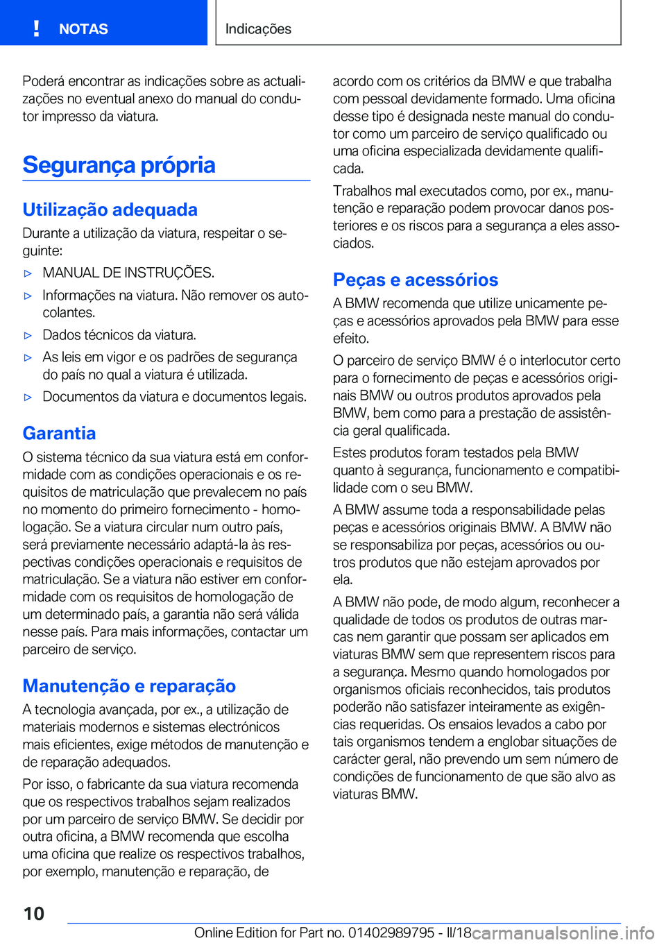 BMW M5 2018  Manual do condutor (in Portuguese) �P�o�d�e�r�á� �e�n�c�o�n�t�r�a�r� �a�s� �i�n�d�i�c�a�ç�õ�e�s� �s�o�b�r�e� �a�s� �a�c�t�u�a�l�iª
�z�a�ç�õ�e�s� �n�o� �e�v�e�n�t�u�a�l� �a�n�e�x�o� �d�o� �m�a�n�u�a�l� �d�o� �c�o�n�d�uª �t�o�r�