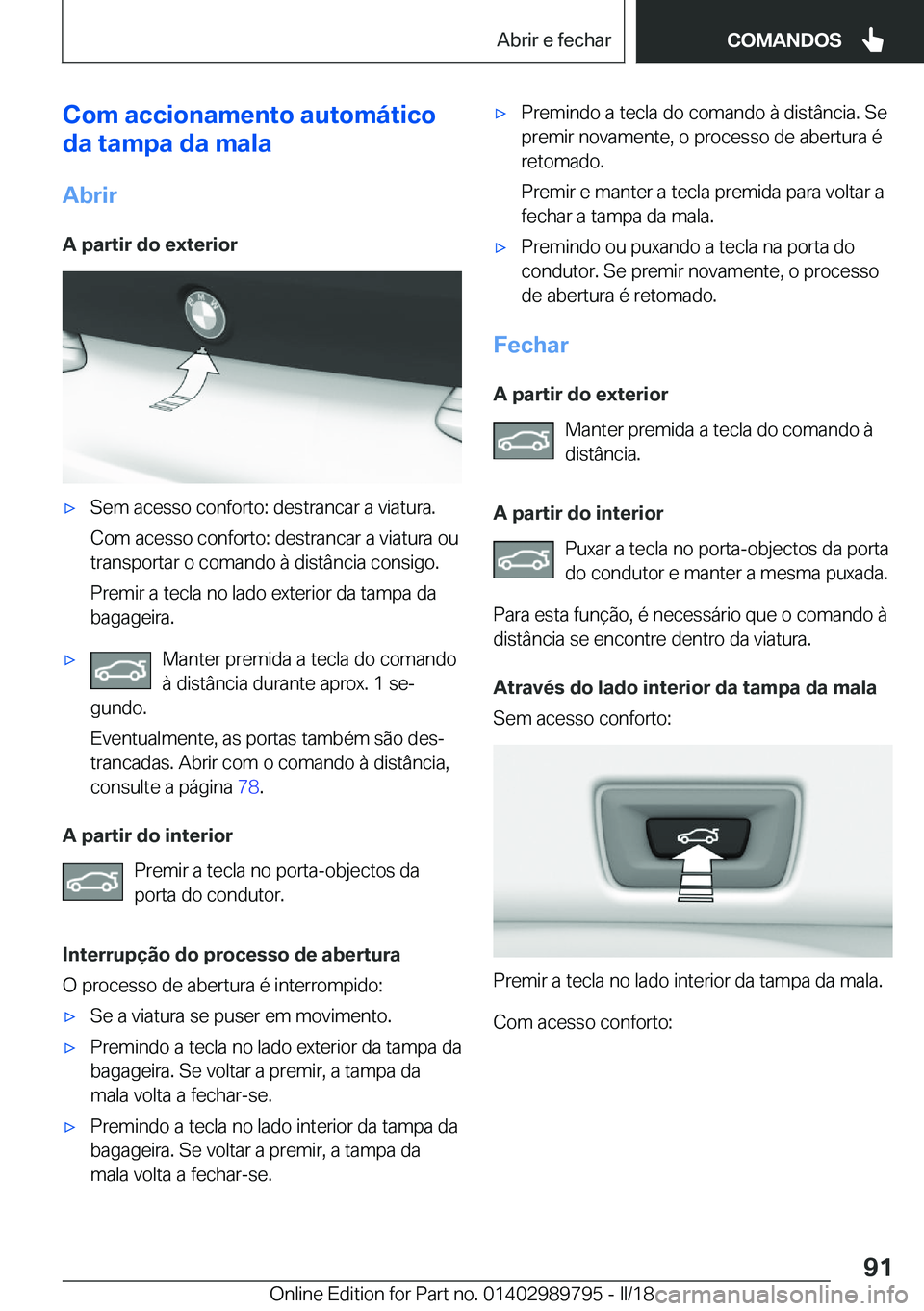 BMW M5 2018  Manual do condutor (in Portuguese) �C�o�m��a�c�c�i�o�n�a�m�e�n�t�o��a�u�t�o�m�á�t�i�c�o
�d�a��t�a�m�p�a��d�a��m�a�l�a
�A�b�r�i�r
�A��p�a�r�t�i�r��d�o��e�x�t�e�r�i�o�r'x�S�e�m� �a�c�e�s�s�o� �c�o�n�f�o�r�t�o�:� �d�e�s�t�r�a