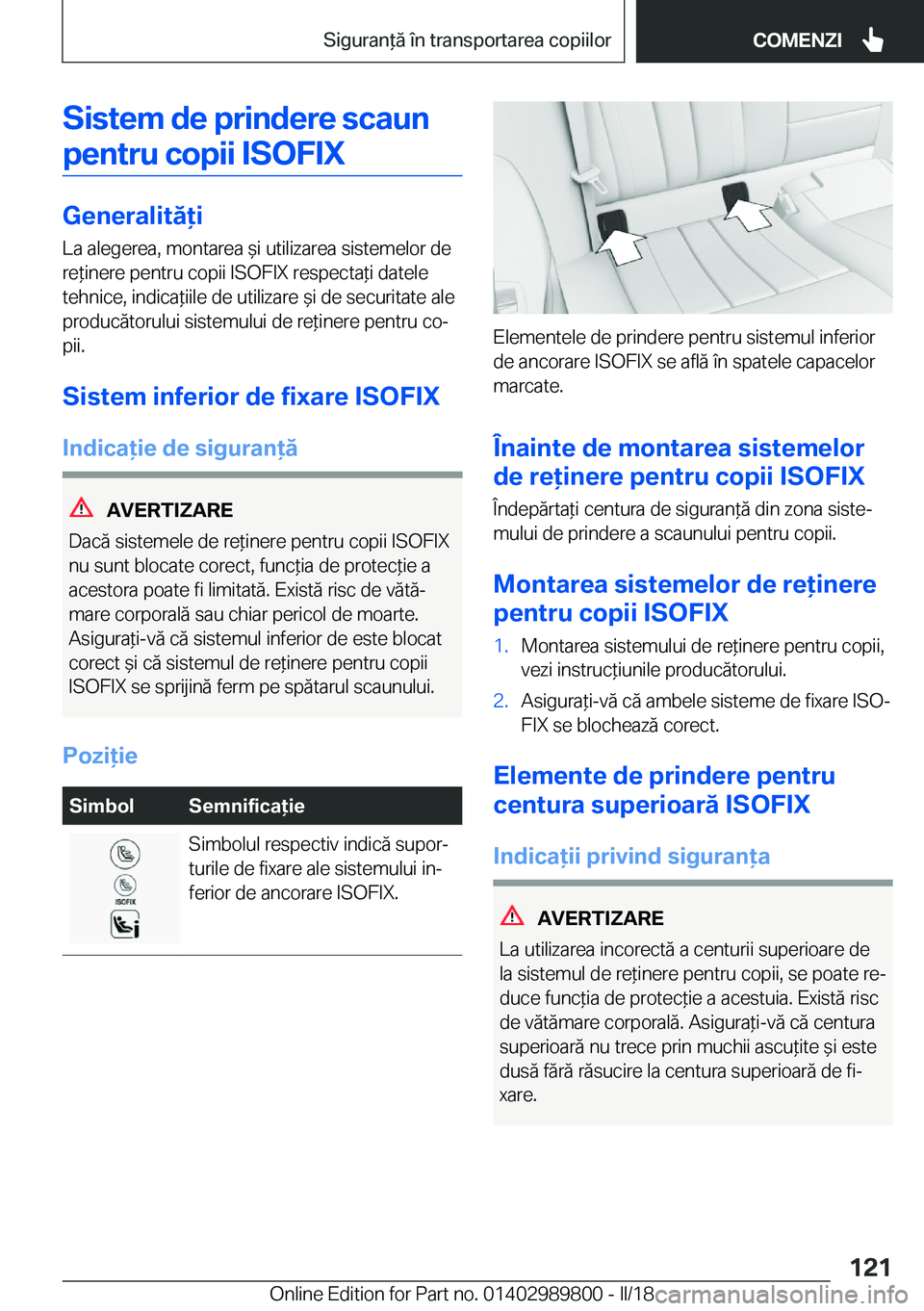 BMW M5 2018  Ghiduri De Utilizare (in Romanian) �S�i�s�t�e�m��d�e��p�r�i�n�d�e�r�e��s�c�a�u�n�p�e�n�t�r�u��c�o�p�i�i��I�S�O�F�I�X
�G�e�n�e�r�a�l�i�t�ă�i �L�a� �a�l�e�g�e�r�e�a�,� �m�o�n�t�a�r�e�a�  &�i� �u�t�i�l�i�z�a�r�e�a� �s�i�s�t�e�m�e�