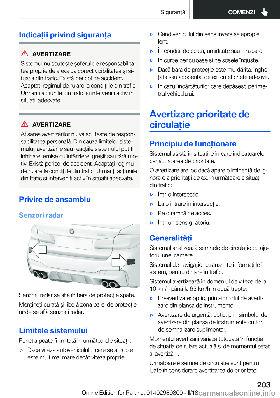 BMW M5 2018  Ghiduri De Utilizare (in Romanian) �I�n�d�i�c�a�i�i��p�r�i�v�i�n�d��s�i�g�u�r�a�n�a
�A�V�E�R�T�I�Z�A�R�E
�S�i�s�t�e�m�u�l� �n�u� �s�c�u�t�e &�t�e�  &�o�f�e�r�u�l� �d�e� �r�e�s�p�o�n�s�a�b�i�l�i�t�aj �t�e�a� �p�r�o�p�r�i�e� �d�e�