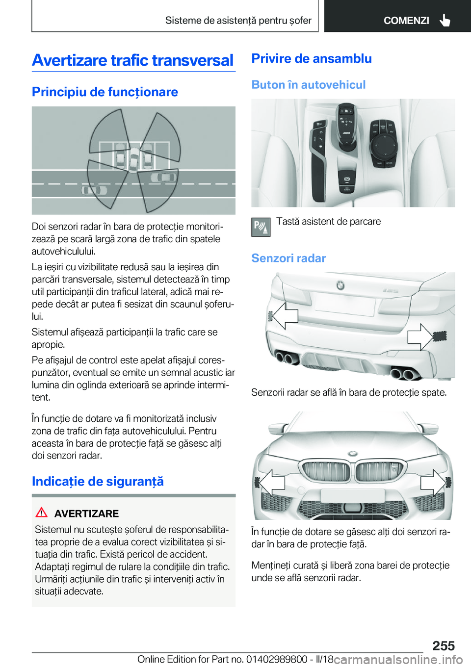 BMW M5 2018  Ghiduri De Utilizare (in Romanian) �A�v�e�r�t�i�z�a�r�e��t�r�a�f�i�c��t�r�a�n�s�v�e�r�s�a�l
�P�r�i�n�c�i�p�i�u��d�e��f�u�n�c�i�o�n�a�r�e
�D�o�i� �s�e�n�z�o�r�i� �r�a�d�a�r� �î�n� �b�a�r�a� �d�e� �p�r�o�t�e�c *�i�e� �m�o�n�i�t�o�