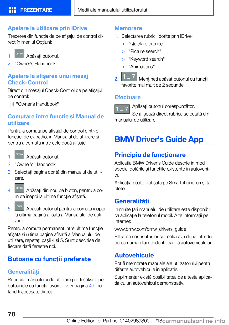 BMW M5 2018  Ghiduri De Utilizare (in Romanian) �A�p�e�l�a�r�e��l�a��u�t�i�l�i�z�a�r�e��p�r�i�n��i�D�r�i�v�e�T�r�e�c�e�r�e�a� �d�i�n� �f�u�n�c *�i�a� �d�e� �p�e� �a�f�i &�a�j�u�l� �d�e� �c�o�n�t�r�o�l� �d�ij
�r�e�c�t� �î�n� �m�e�n�i�u�l� �O�p