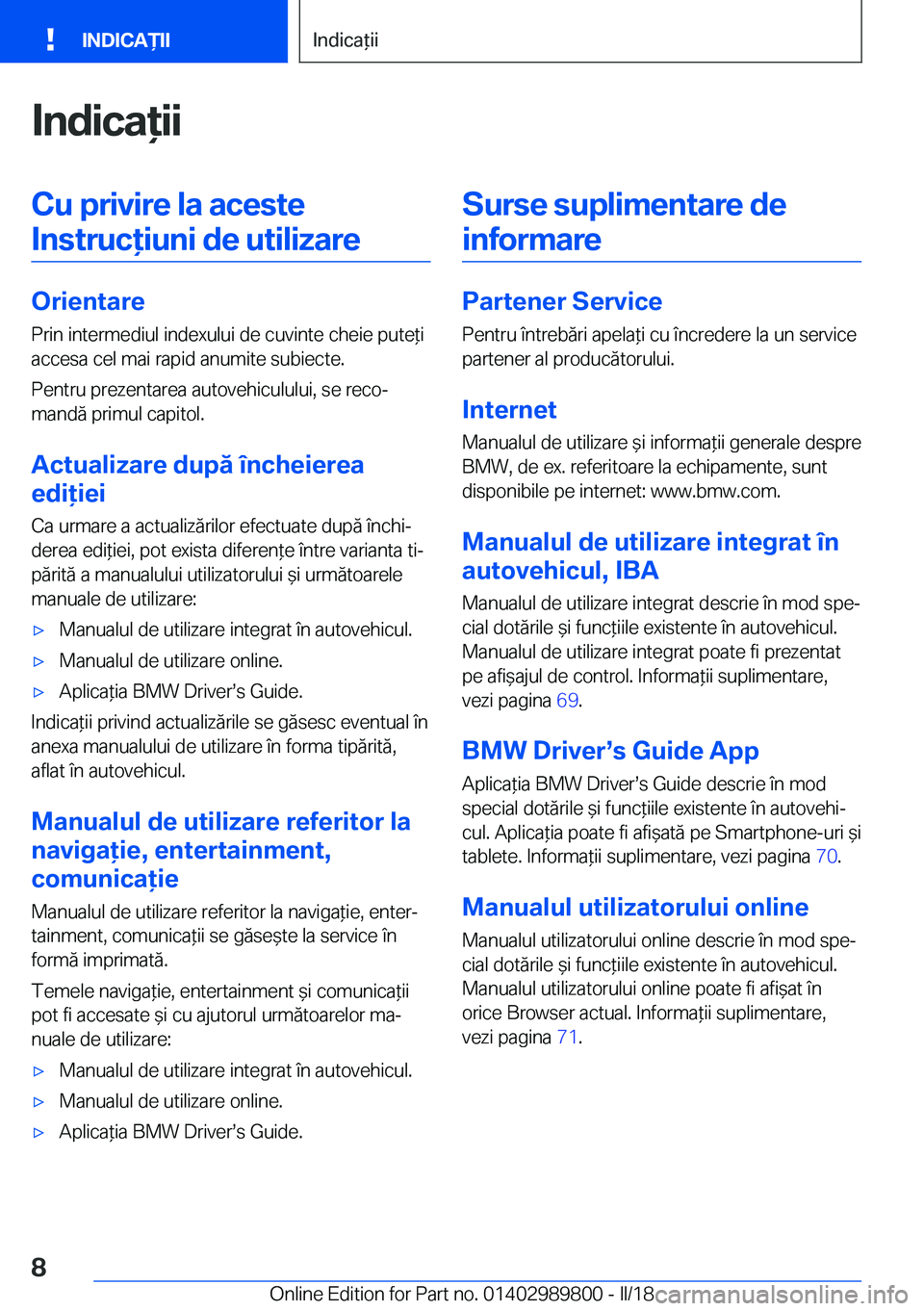 BMW M5 2018  Ghiduri De Utilizare (in Romanian) �I�n�d�i�c�a�i�i�C�u��p�r�i�v�i�r�e��l�a��a�c�e�s�t�e�I�n�s�t�r�u�c�i�u�n�i��d�e��u�t�i�l�i�z�a�r�e
�O�r�i�e�n�t�a�r�e �P�r�i�n� �i�n�t�e�r�m�e�d�i�u�l� �i�n�d�e�x�u�l�u�i� �d�e� �c�u�v�i�n�t