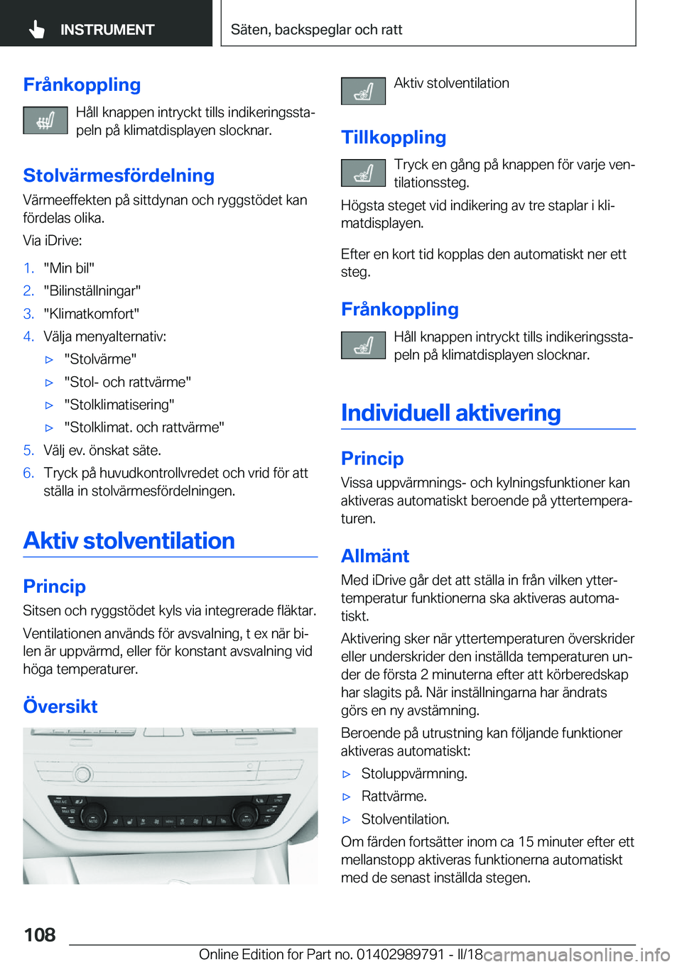 BMW M5 2018  InstruktionsbÖcker (in Swedish) �F�r�å�n�k�o�p�p�l�i�n�g�H�å�l�l� �k�n�a�p�p�e�n� �i�n�t�r�y�c�k�t� �t�i�l�l�s� �i�n�d�i�k�e�r�i�n�g�s�s�t�aj�p�e�l�n� �p�å� �k�l�i�m�a�t�d�i�s�p�l�a�y�e�n� �s�l�o�c�k�n�a�r�.
�S�t�o�l�v�ä�r�m�e�