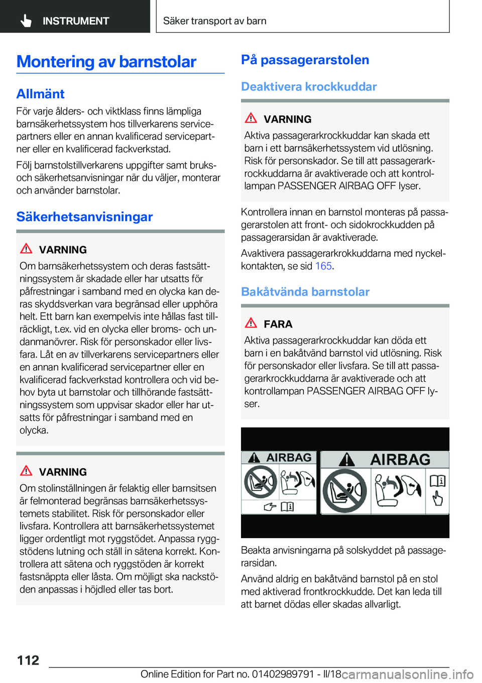 BMW M5 2018  InstruktionsbÖcker (in Swedish) �M�o�n�t�e�r�i�n�g��a�v��b�a�r�n�s�t�o�l�a�r
�A�l�l�m�ä�n�t�F�ö�r� �v�a�r�j�e� �å�l�d�e�r�s�-� �o�c�h� �v�i�k�t�k�l�a�s�s� �f�i�n�n�s� �l�ä�m�p�l�i�g�a
�b�a�r�n�s�ä�k�e�r�h�e�t�s�s�y�s�t�e�m� �