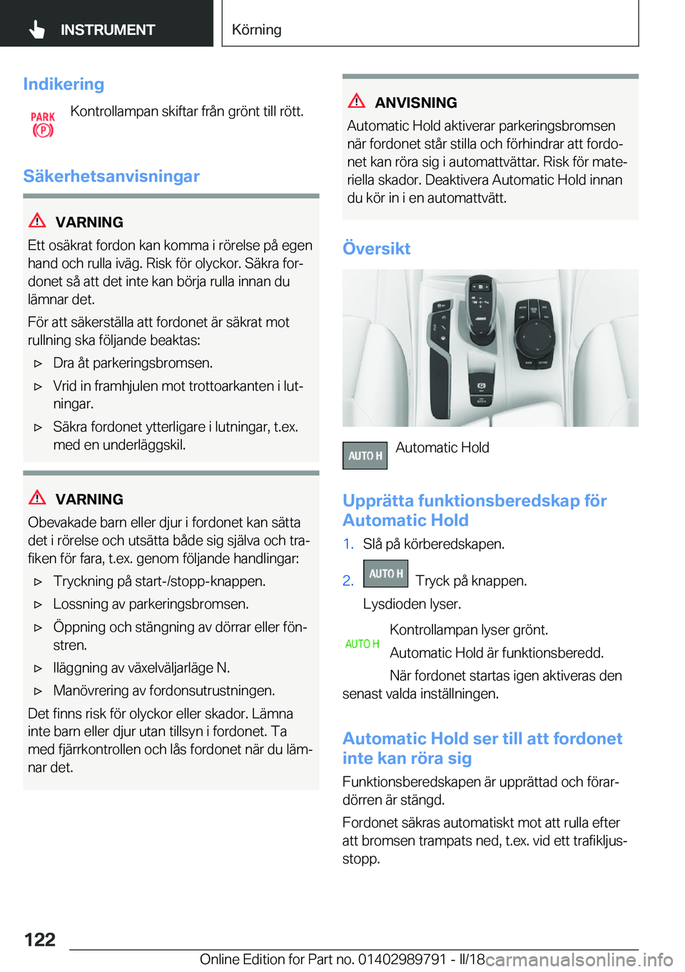 BMW M5 2018  InstruktionsbÖcker (in Swedish) �I�n�d�i�k�e�r�i�n�g�K�o�n�t�r�o�l�l�a�m�p�a�n� �s�k�i�f�t�a�r� �f�r�å�n� �g�r�ö�n�t� �t�i�l�l� �r�ö�t�t�.
�S�ä�k�e�r�h�e�t�s�a�n�v�i�s�n�i�n�g�a�r
�V�A�R�N�I�N�G
�E�t�t� �o�s�ä�k�r�a�t� �f�o�r�d