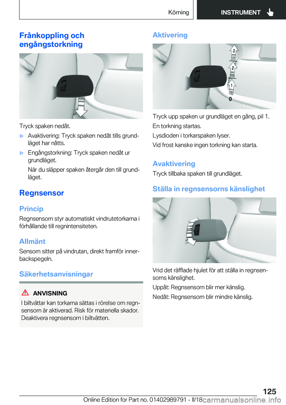 BMW M5 2018  InstruktionsbÖcker (in Swedish) �F�r�å�n�k�o�p�p�l�i�n�g��o�c�h
�e�n�g�å�n�g�s�t�o�r�k�n�i�n�g
�T�r�y�c�k� �s�p�a�k�e�n� �n�e�d�å�t�.
'x�A�v�a�k�t�i�v�e�r�i�n�g�:� �T�r�y�c�k� �s�p�a�k�e�n� �n�e�d�å�t� �t�i�l�l�s� �g�r�u�n�