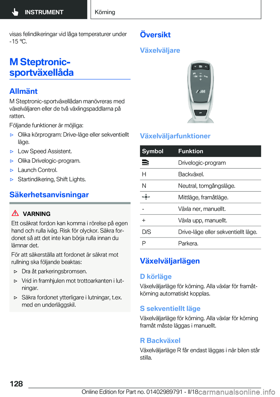 BMW M5 2018  InstruktionsbÖcker (in Swedish) �v�i�s�a�s� �f�e�l�i�n�d�i�k�e�r�i�n�g�a�r� �v�i�d� �l�å�g�a� �t�e�m�p�e�r�a�t�u�r�e�r� �u�n�d�e�r�-�1�5� 