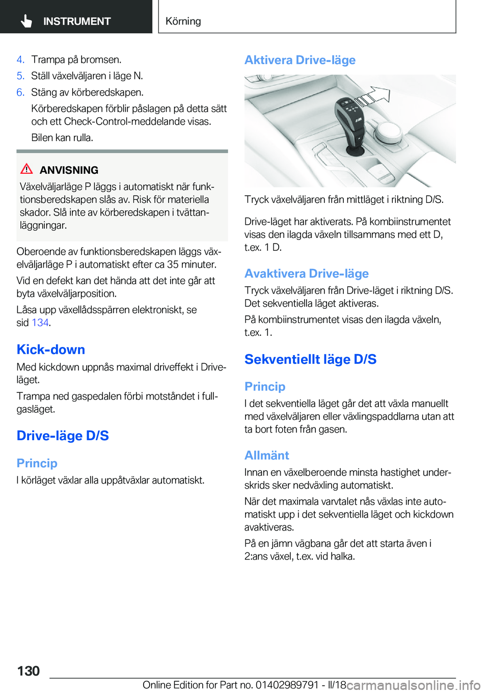 BMW M5 2018  InstruktionsbÖcker (in Swedish) �4�.�T�r�a�m�p�a� �p�å� �b�r�o�m�s�e�n�.�5�.�S�t�ä�l�l� �v�ä�x�e�l�v�ä�l�j�a�r�e�n� �i� �l�ä�g�e� �N�.�6�.�S�t�ä�n�g� �a�v� �k�ö�r�b�e�r�e�d�s�k�a�p�e�n�.
�K�ö�r�b�e�r�e�d�s�k�a�p�e�n� �f�ö�r