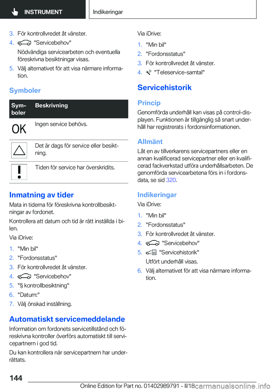 BMW M5 2018  InstruktionsbÖcker (in Swedish) �3�.�F�ö�r� �k�o�n�t�r�o�l�l�v�r�e�d�e�t� �å�t� �v�ä�n�s�t�e�r�.�4�.� � �"�S�e�r�v�i�c�e�b�e�h�o�v�"
�N�ö�d�v�ä�n�d�i�g�a� �s�e�r�v�i�c�e�a�r�b�e�t�e�n� �o�c�h� �e�v�e�n�t�u�e�l�l�a
�f�ö