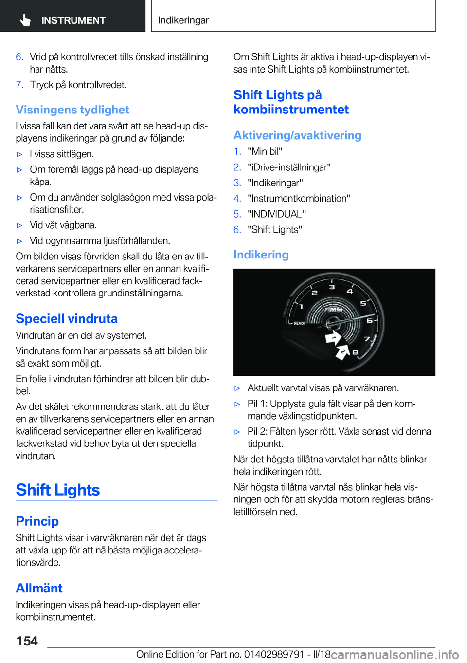 BMW M5 2018  InstruktionsbÖcker (in Swedish) �6�.�V�r�i�d� �p�å� �k�o�n�t�r�o�l�l�v�r�e�d�e�t� �t�i�l�l�s� �ö�n�s�k�a�d� �i�n�s�t�ä�l�l�n�i�n�g
�h�a�r� �n�å�t�t�s�.�7�.�T�r�y�c�k� �p�å� �k�o�n�t�r�o�l�l�v�r�e�d�e�t�.
�V�i�s�n�i�n�g�e�n�s��