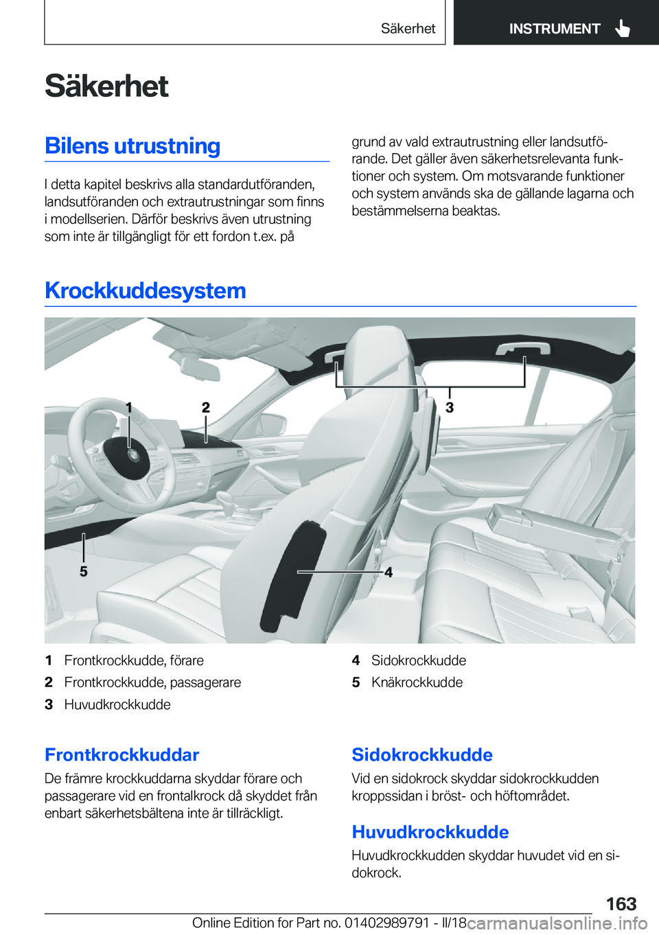 BMW M5 2018  InstruktionsbÖcker (in Swedish) �S�ä�k�e�r�h�e�t�B�i�l�e�n�s��u�t�r�u�s�t�n�i�n�g
�I� �d�e�t�t�a� �k�a�p�i�t�e�l� �b�e�s�k�r�i�v�s� �a�l�l�a� �s�t�a�n�d�a�r�d�u�t�f�ö�r�a�n�d�e�n�,
�l�a�n�d�s�u�t�f�ö�r�a�n�d�e�n� �o�c�h� �e�x�t�