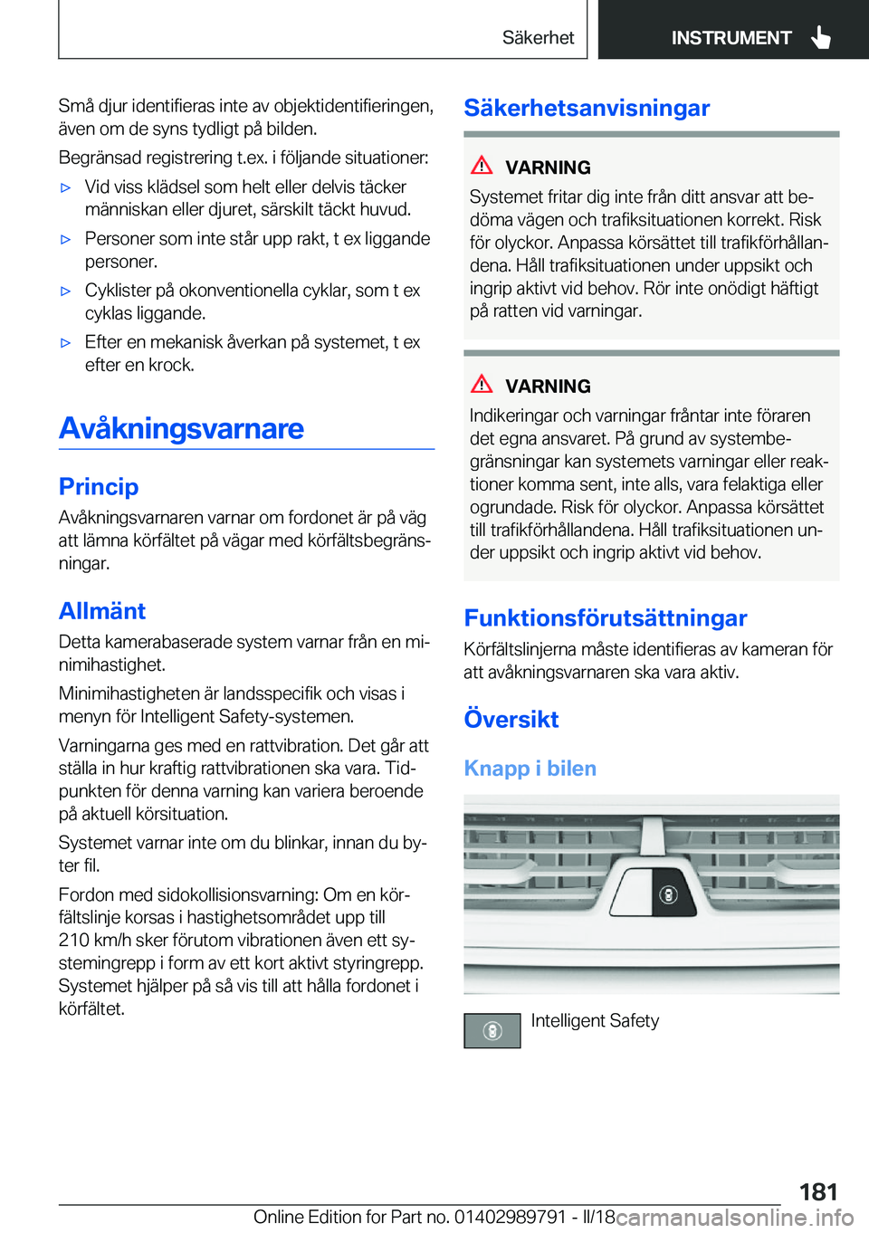 BMW M5 2018  InstruktionsbÖcker (in Swedish) �S�m�å� �d�j�u�r� �i�d�e�n�t�i�f�i�e�r�a�s� �i�n�t�e� �a�v� �o�b�j�e�k�t�i�d�e�n�t�i�f�i�e�r�i�n�g�e�n�,�ä�v�e�n� �o�m� �d�e� �s�y�n�s� �t�y�d�l�i�g�t� �p�å� �b�i�l�d�e�n�.
�B�e�g�r�ä�n�s�a�d� �r�