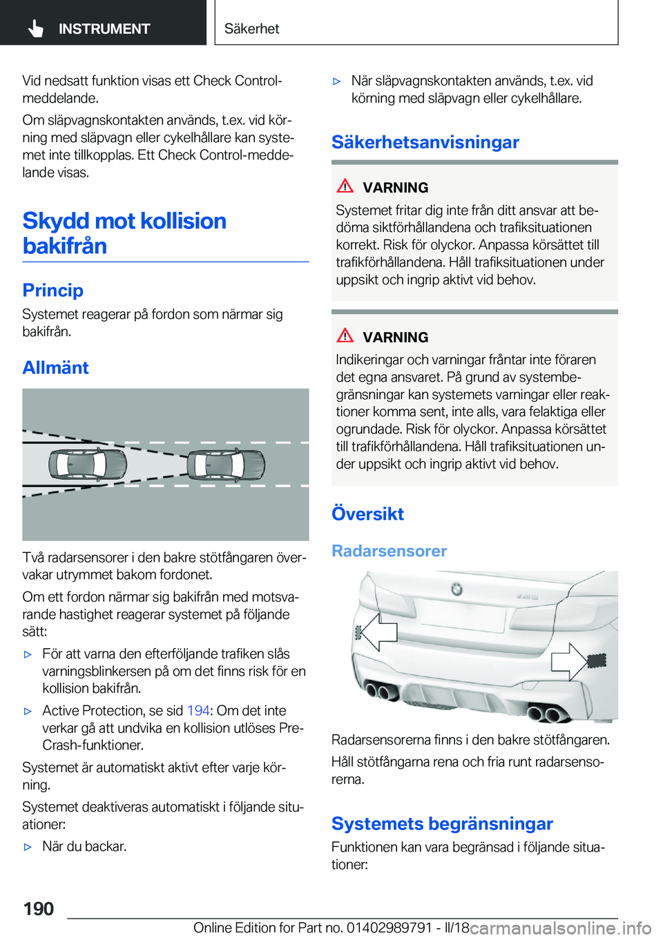 BMW M5 2018  InstruktionsbÖcker (in Swedish) �V�i�d� �n�e�d�s�a�t�t� �f�u�n�k�t�i�o�n� �v�i�s�a�s� �e�t�t� �C�h�e�c�k� �C�o�n�t�r�o�l�-
�m�e�d�d�e�l�a�n�d�e�.
�O�m� �s�l�ä�p�v�a�g�n�s�k�o�n�t�a�k�t�e�n� �a�n�v�ä�n�d�s�,� �t�.�e�x�.� �v�i�d� �k