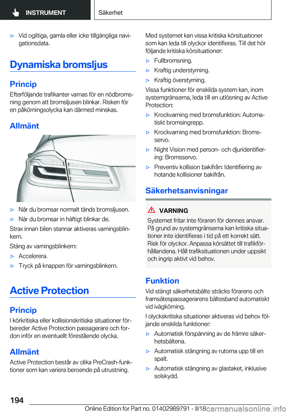 BMW M5 2018  InstruktionsbÖcker (in Swedish) 'x�V�i�d� �o�g�i�l�t�i�g�a�,� �g�a�m�l�a� �e�l�l�e�r� �i�c�k�e� �t�i�l�l�g�ä�n�g�l�i�g�a� �n�a�v�ij
�g�a�t�i�o�n�s�d�a�t�a�.
�D�y�n�a�m�i�s�k�a��b�r�o�m�s�l�j�u�s
�P�r�i�n�c�i�p
�E�f�t�e�r�f�ö