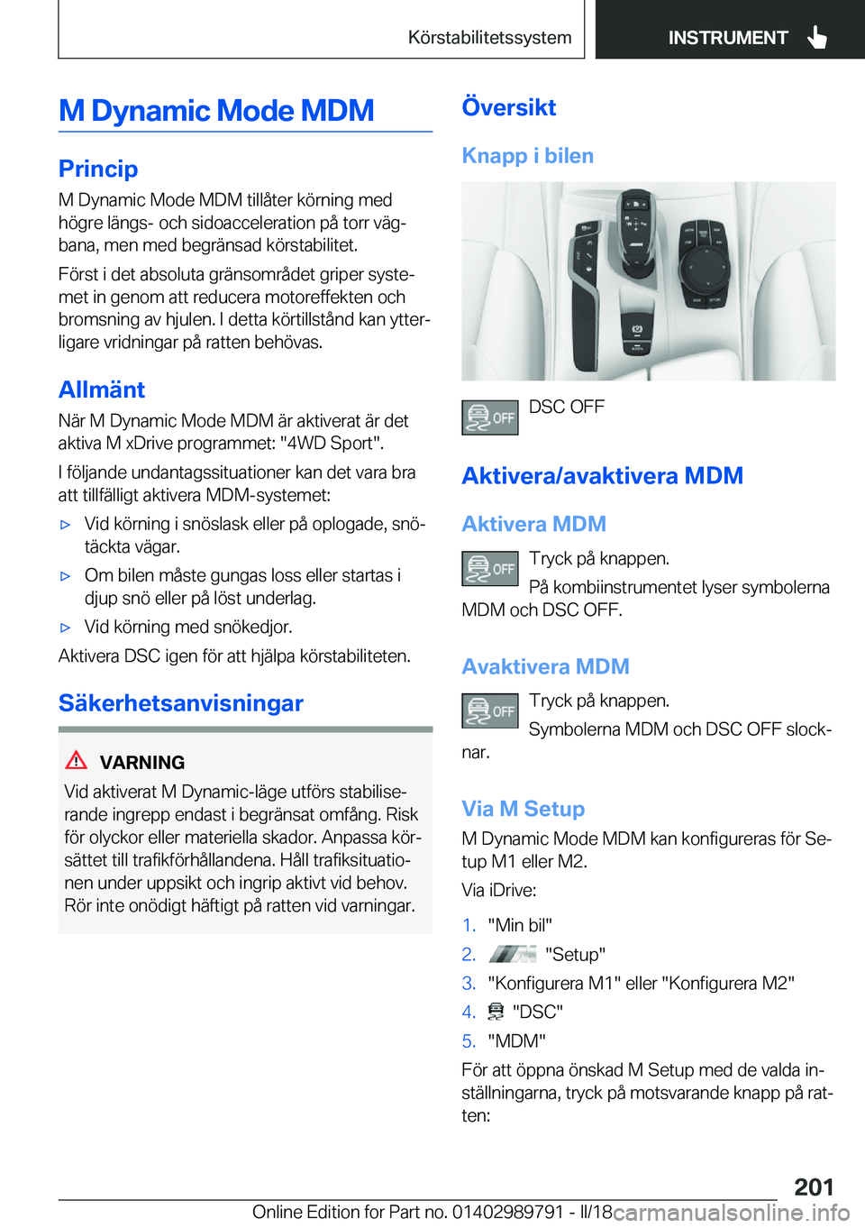 BMW M5 2018  InstruktionsbÖcker (in Swedish) �M��D�y�n�a�m�i�c��M�o�d�e��M�D�M
�P�r�i�n�c�i�p�M� �D�y�n�a�m�i�c� �M�o�d�e� �M�D�M� �t�i�l�l�å�t�e�r� �k�ö�r�n�i�n�g� �m�e�d�h�ö�g�r�e� �l�ä�n�g�s�-� �o�c�h� �s�i�d�o�a�c�c�e�l�e�r�a�t�i�o�n�